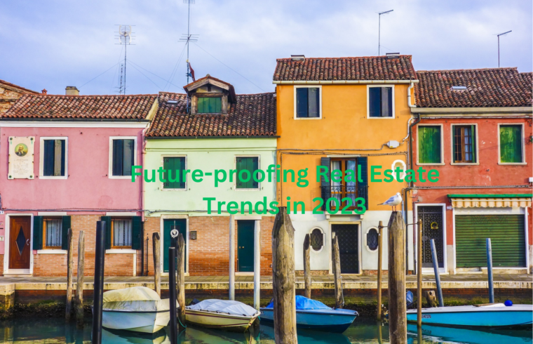 Future-proofing Real Estate Trends in 2023