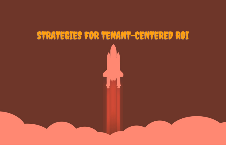 Strategies for Tenant-Centered ROI